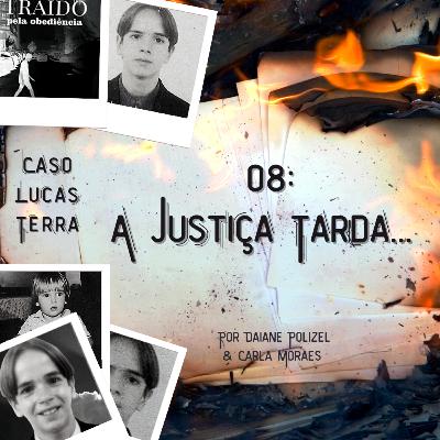 8. A Justiça Tarda...