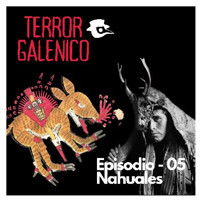 EP 05 - Nahuales