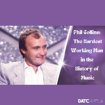 Phil Collins: The Hardest Working Man in the History of Music