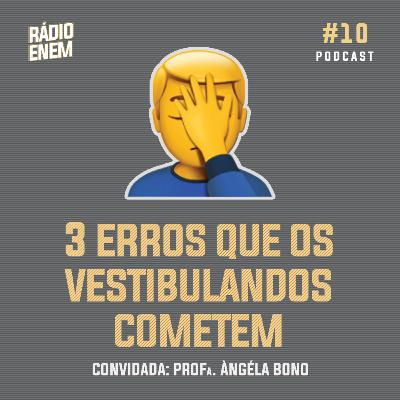 Ep. 10 | 3 erros graves dos vestibulandos