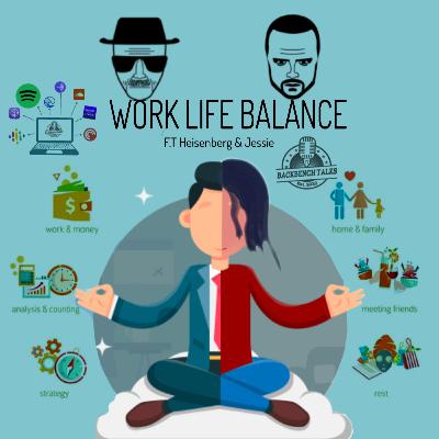 EP23: WORK---LIFE BALANCE EP23: WORK---LIFE BALANCE