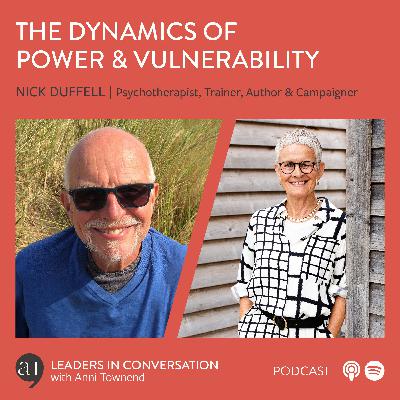 The Dynamics of Power and Vulnerability – a conversation with Nick Duffell, psychotherapist, trainer, author and campaigner who has pioneered therapeutic work with ex-boarders, and specialist training for psychotherapists