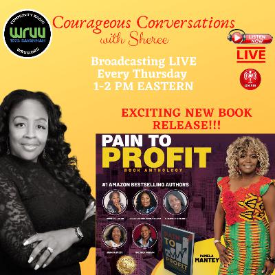 Courageous Conversations with Sheree welcomes the co-authors of Pain to Profit!!!