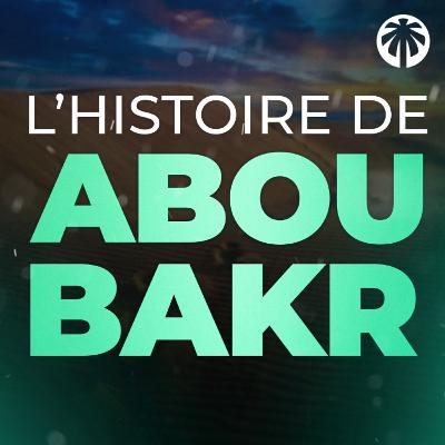 L'histoire du compagnon Abou Bakr As-Siddîq