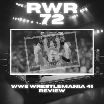 #72 - WWE WrestleMania 41 Review! Raw After WrestleMania 2025 Recap