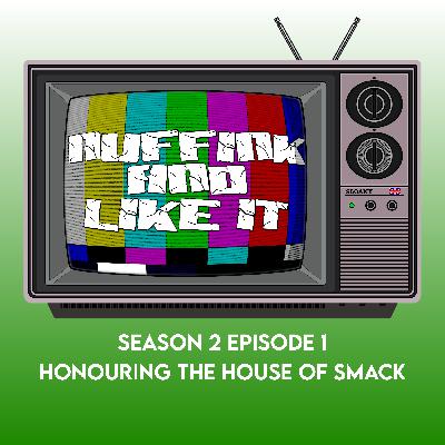 S02E01 - Honouring The House Of Smack
