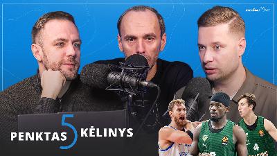 „Penktas kėlinys“: dominavęs „Žalgiris“, Tubelio laisvalaikis ir 2 mln. eurų Francisco