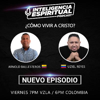 EP #16 / ARNOLD BALLESTEROS / ¿CÓMO VIVIR A CRISTO?