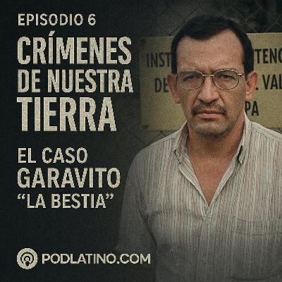 La Bestia de Colombia: El legado oscuro de Luis Alfredo Garavito La Bestia de Colombia: El legado oscuro de Luis Alfredo Garavito