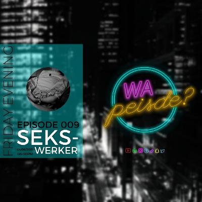 Wa Peisde? Episode 009 - Sekswerker
