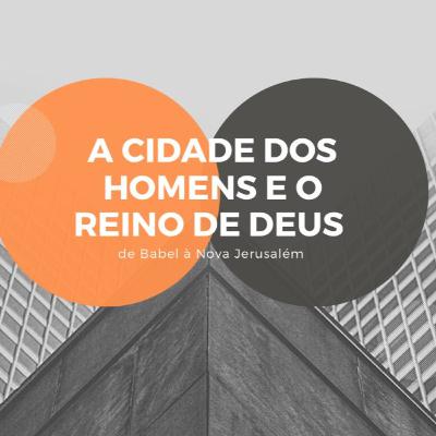 #174 - A re-criação da Cidade de Deus pela sua Palavra - 2 Crônicas 19.4-11 (O Reino de Deus e a Cidade dos homens)
