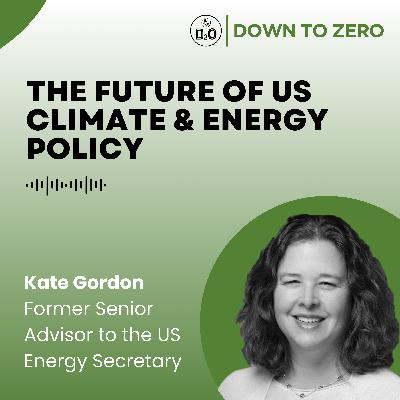 The future of US climate & energy policy - with Kate Gordon, US Secretary of Energy's former Senior Advisor The future of US climate & energy policy - with Kate Gordon, US Secretary of Energy's former Senior Advisor