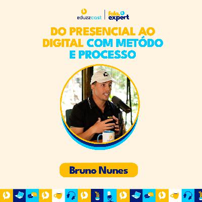 Do Presencial ao Digital com Método e Processo | Bruno Nunes | EduzzCast #42