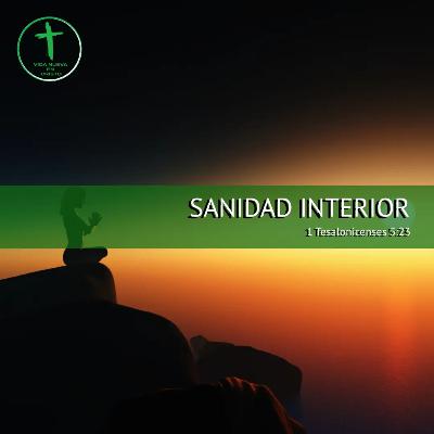 SANIDAD INTERIOR; Renovando Cuerpo, Mente y Espíritu