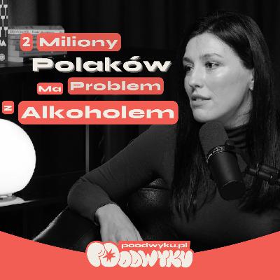 NARKOTYKI na studiach, MANIPULACJE alkoholików, MILIARDY niezapłaconych alimentów - Eliza Kuna