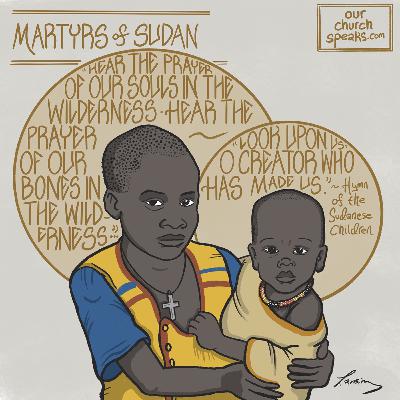Episode 63 - The Martyrs of Sudan (with Kristen Barredo from the ARDF)