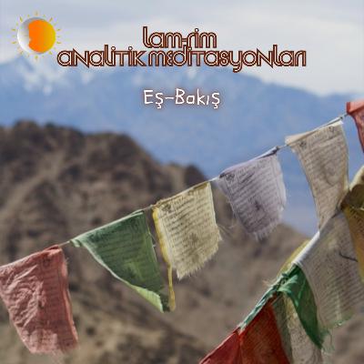 Lam Rim - Meditasyon 20 - Eş Bakış