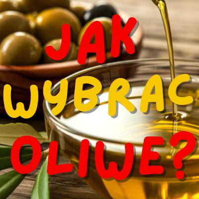 Jaka jest najlepsza oliwa?!
