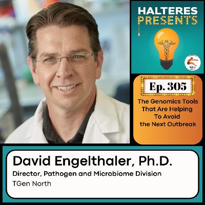 Ep. 305: The Genomics Tools That Are Helping To Avoid the Next Outbreak - David Engelthaler, Ph.D.