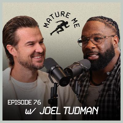 Ep. 76 — A Conversation About Manhood | Dr. Joel Tudman & Rich Wilkerson Jr. | Mature Me