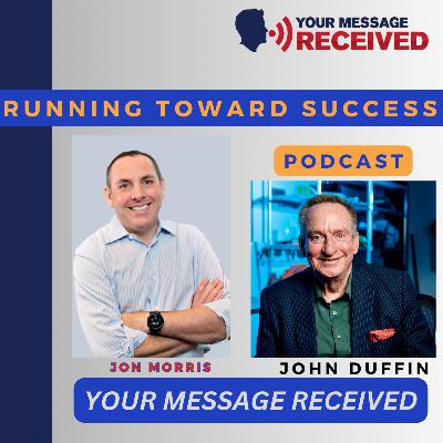 From Doubters to Believers-Running Toward Success w Jon Morris From Doubters to Believers-Running Toward Success w Jon Morris