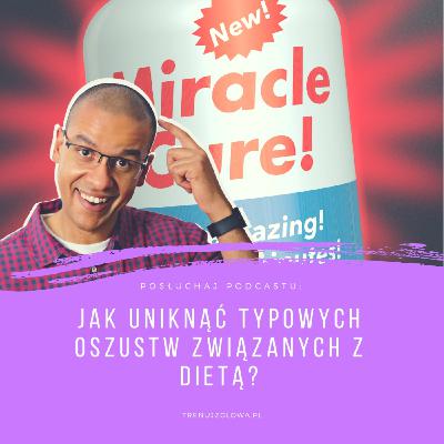Niedzielne Dietetyczne Pogaduchy #9 - Jak uniknąć typowych oszustw związanych z dietą?