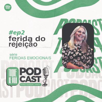 FERIDA DA REJEIÇÃO - FERIDAS EMOCIONAIS - BISPA ROSANA ABBUD