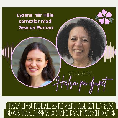 6. Från livsuppehållande vård till ett liv som blomstrar, Jessica Romans kamp för sin dotter