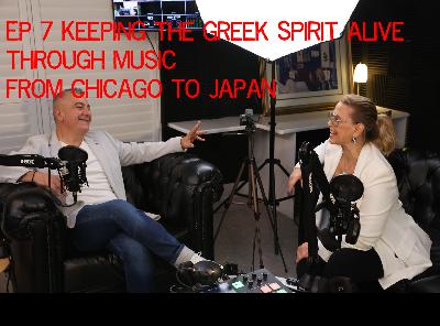 🎙 Episode 7 — Keeping the Greek Spirit Alive Through Music: From Chicago to Japan 🎙 Episode 7 — Keeping the Greek Spirit Alive Through Music: From Chicago to Japan