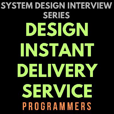 Design Local Delivery Service - GoPuff - System Design Interview Series