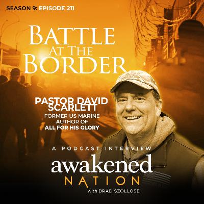 Battle At Our Border, an interview with Pastor David Scarlett Battle At Our Border, an interview with Pastor David Scarlett