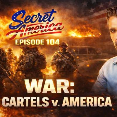 Secret America - Episode 104 - WAR: Cartels v. America, PLUS RUSSIA THREATENING NUCLEAR WAR!!! Secret America - Episode 104 - WAR: Cartels v. America, PLUS RUSSIA THREATENING NUCLEAR WAR!!!