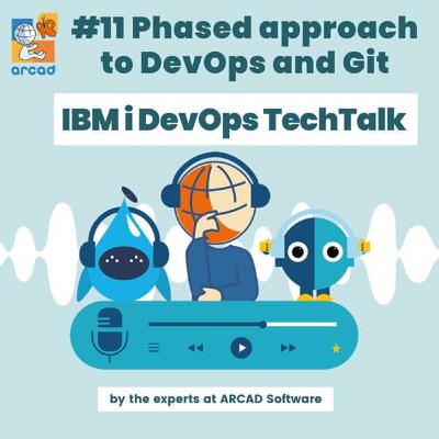 IBM i DevOps TechTalk #11 - Phased approach to DevOps and Git