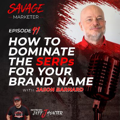 How To Dominate The SERPs For Your Brand Name with Jason Barnard