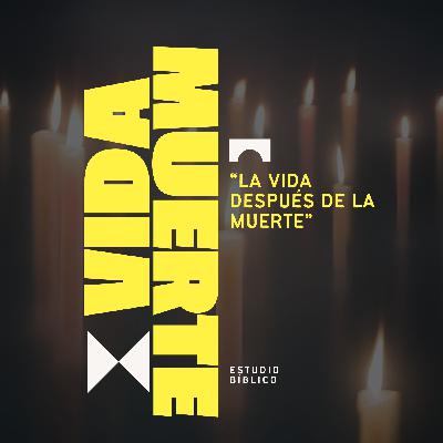 “LA VIDA DESPUÉS DE LA MUERTE” Estudio Bíblico