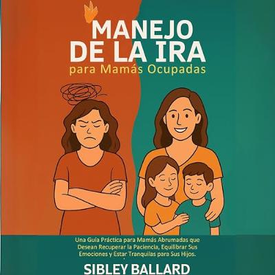Manejo de la Ira para Mamás Ocupadas (Audiolibro) | Prueba Gratis