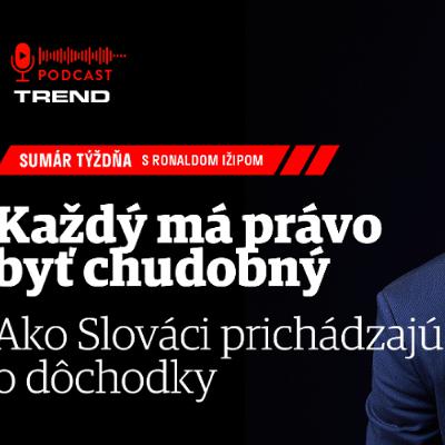 Každý má právo byť chudobný. Slováci si sami znižujú hodnotu dôchodkov
