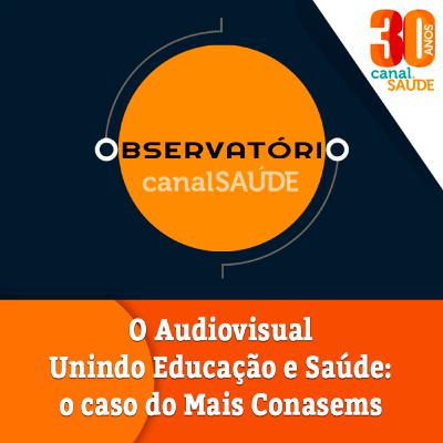 O Audiovisual unindo Educação e Saúde: o caso Mais Conasems | com Hisham Mohamad Hamida (CONASEMS)
