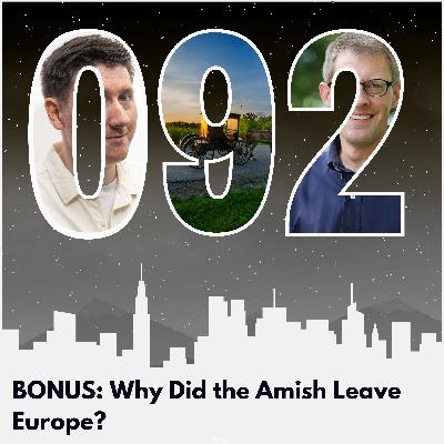 BONUS: Why Did the Amish Leave Europe?