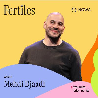 :3 Infertilité : en faire un spectacle et en rire - Mehdi Djaadi