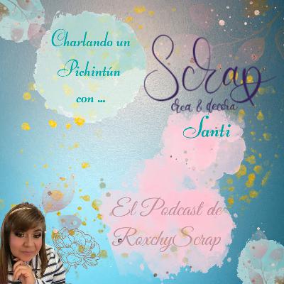 Charlando un Pichintún con Santi de la Feria Scrap, Crea y Decora