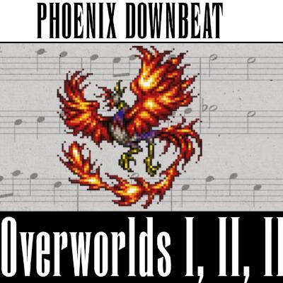 Phoenix Downbeat #6: Overworlds I - II - III Phoenix Downbeat #6: Overworlds I - II - III