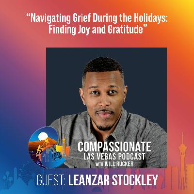 Navigating Grief During the Holidays: Finding Joy and Gratitude with LeAnzar Stockley