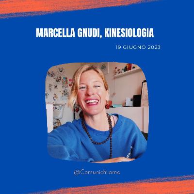 Episode 56: Impariamo ad ascoltare il nostro corpo con la Kinesiologia, con Marcella Gnudi