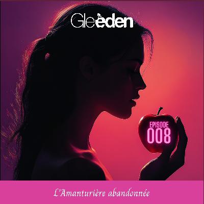 EPISODE 8 | l'Amanturière abandonnée
