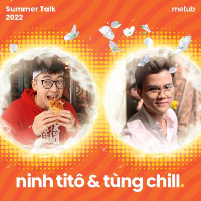 (Phần 2) Summer Talk 2022: Panel Discussion cùng Ninh Titô và Tùng Chill (Phần 2) Summer Talk 2022: Panel Discussion cùng Ninh Titô và Tùng Chill