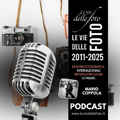 Episode 52: Le vie delle Foto 2025 Tredicesima Ed. - Intervista a Mario Coppola