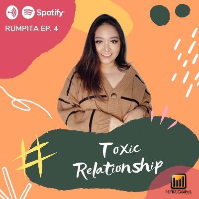 Rumpita Ep. 4 : Toxic Relationship