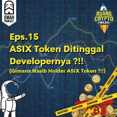 Eps.15 - ASIX Token Ditinggal Developernya ?!! (Gimana Nasib Holder ASIX Token ?!!)