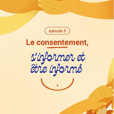 3. Le consentement. S'informer et être informé.e